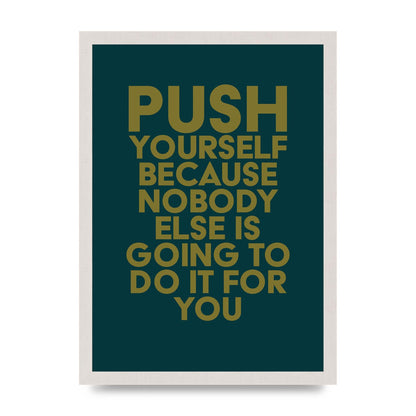 Push Yourself Motivational" Art For The Home - A3 framed
