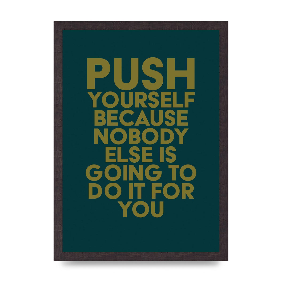 Push Yourself Motivational" Art For The Home - A3 framed