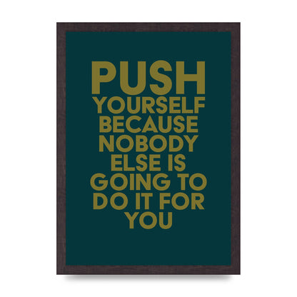 Push Yourself Motivational" Art For The Home - A3 framed