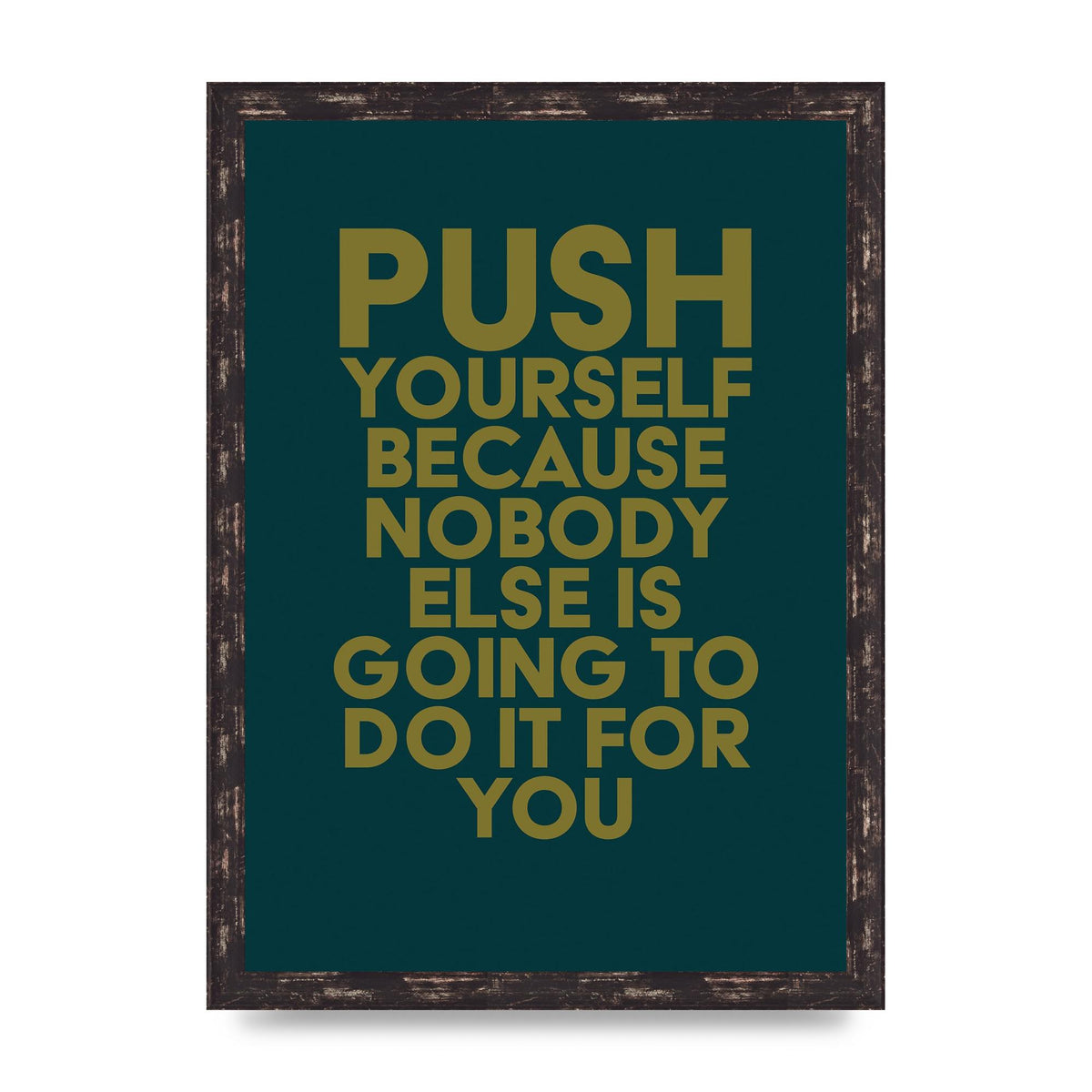 Push Yourself Motivational" Art For The Home - A3 framed