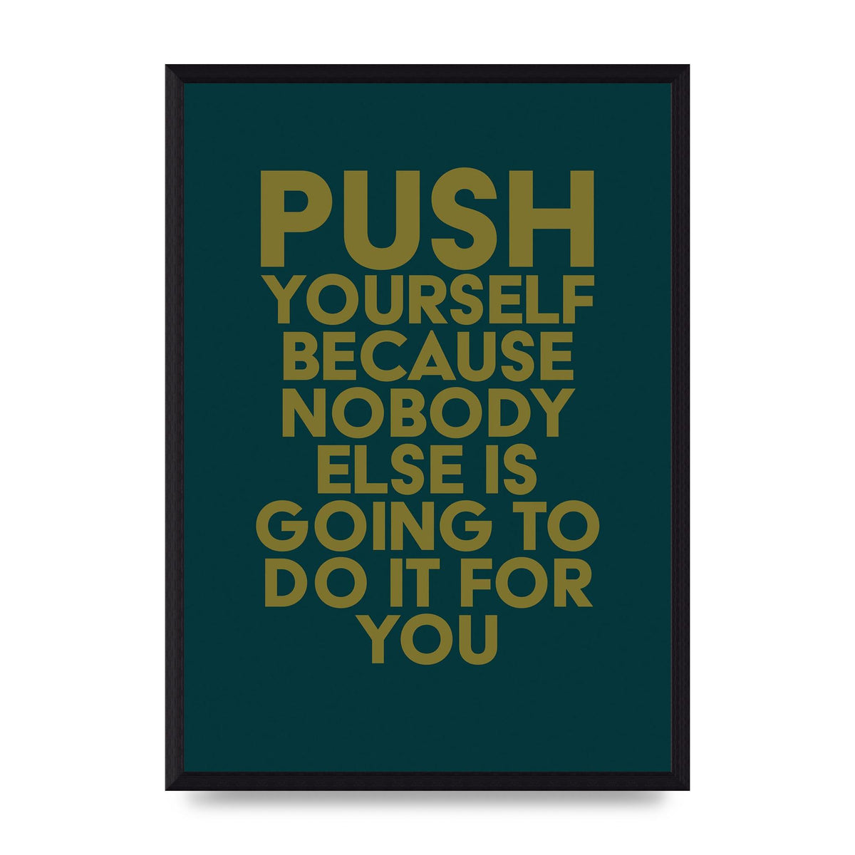 Push Yourself Motivational" Art For The Home - A3 framed