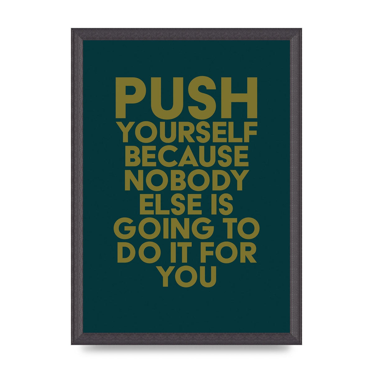 Push Yourself Motivational" Art For The Home - A3 framed