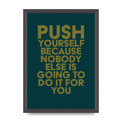 Push Yourself Motivational" Art For The Home - A3 framed