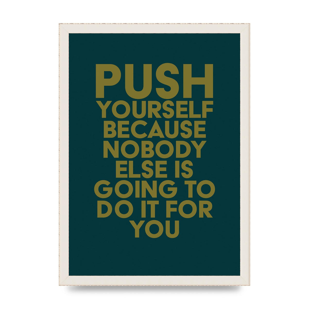 Push Yourself Motivational" Art For The Home - A3 framed
