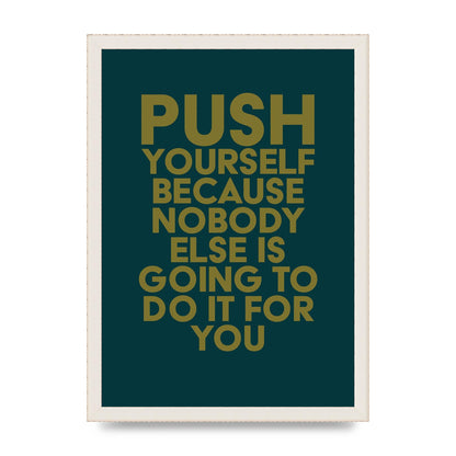 Push Yourself Motivational" Art For The Home - A3 framed