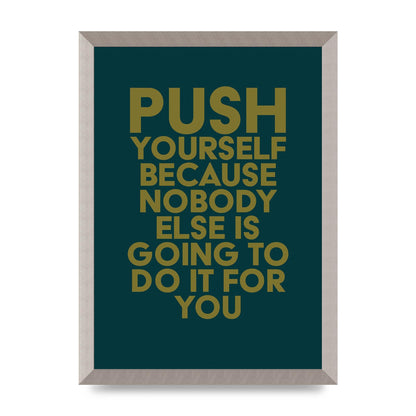 Push Yourself Motivational" Art For The Home - A3 framed