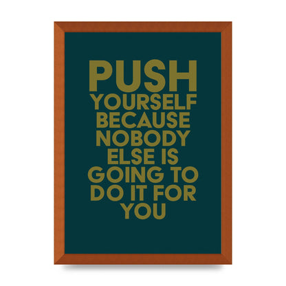 Push Yourself Motivational" Art For The Home - A3 framed