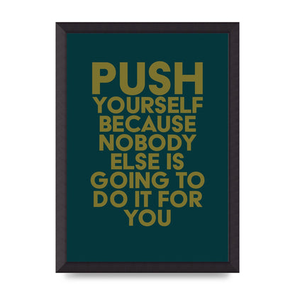 Push Yourself Motivational" Art For The Home - A3 framed