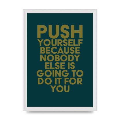 Push Yourself Motivational" Art For The Home - A3 framed