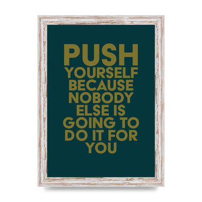 Push Yourself Motivational" Art For The Home - A4 framed