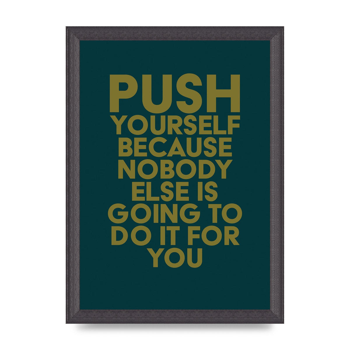 Push Yourself Motivational" Art For The Home - A4 framed