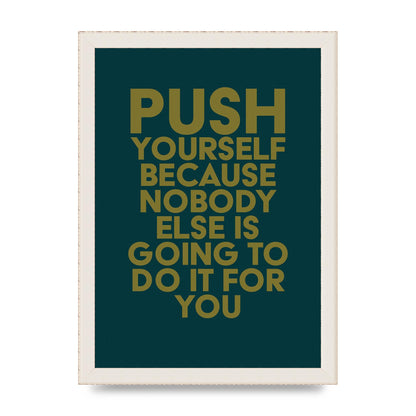 Push Yourself Motivational" Art For The Home - A4 framed