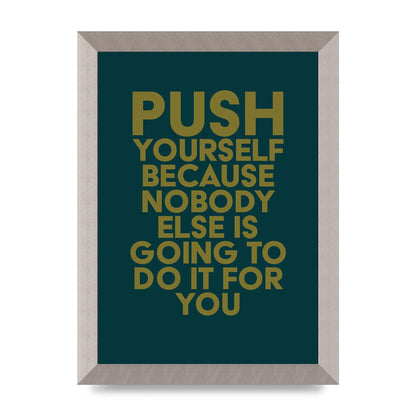 Push Yourself Motivational" Art For The Home - A4 framed