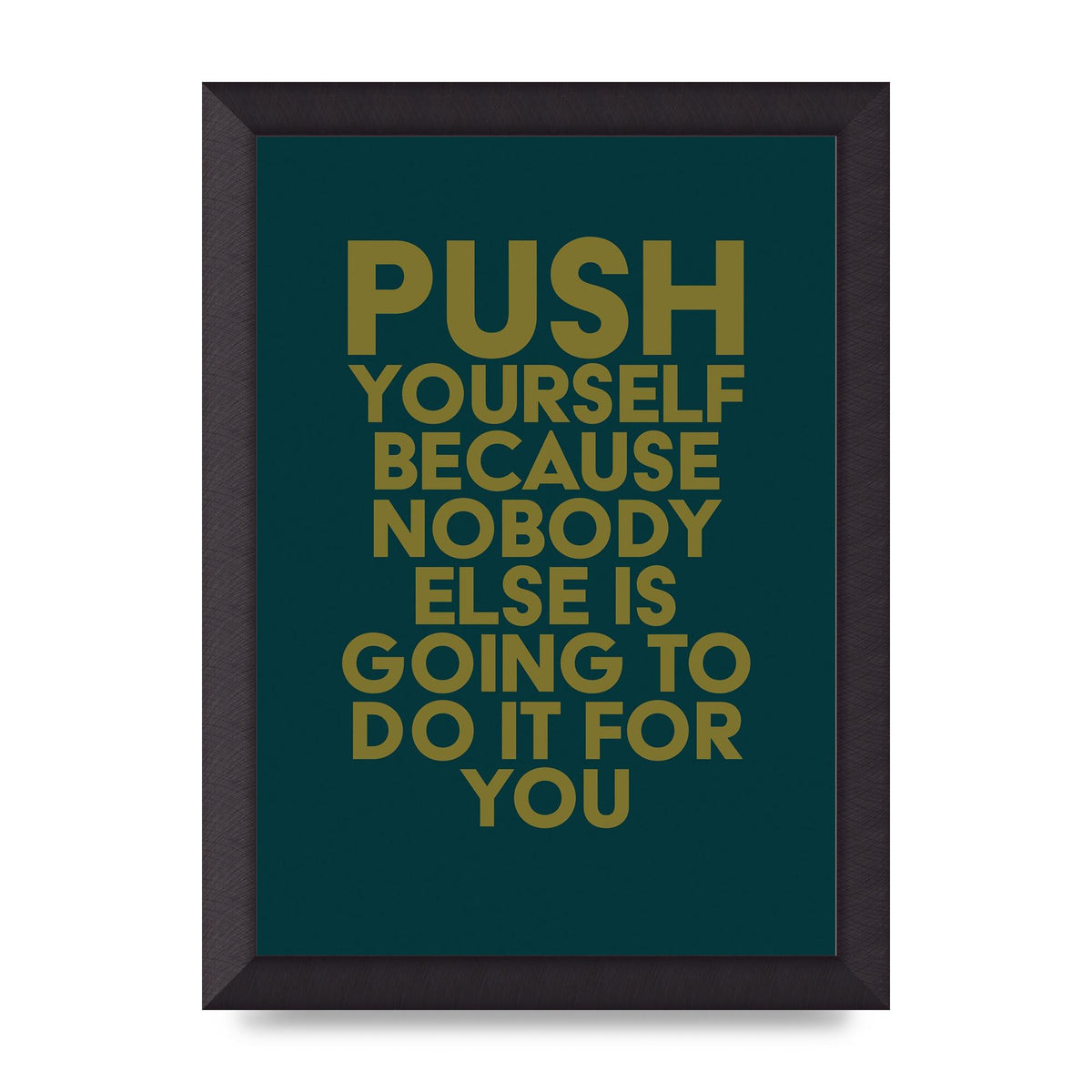 Push Yourself Motivational" Art For The Home - A4 framed