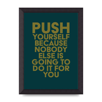 Push Yourself Motivational" Art For The Home - A4 framed