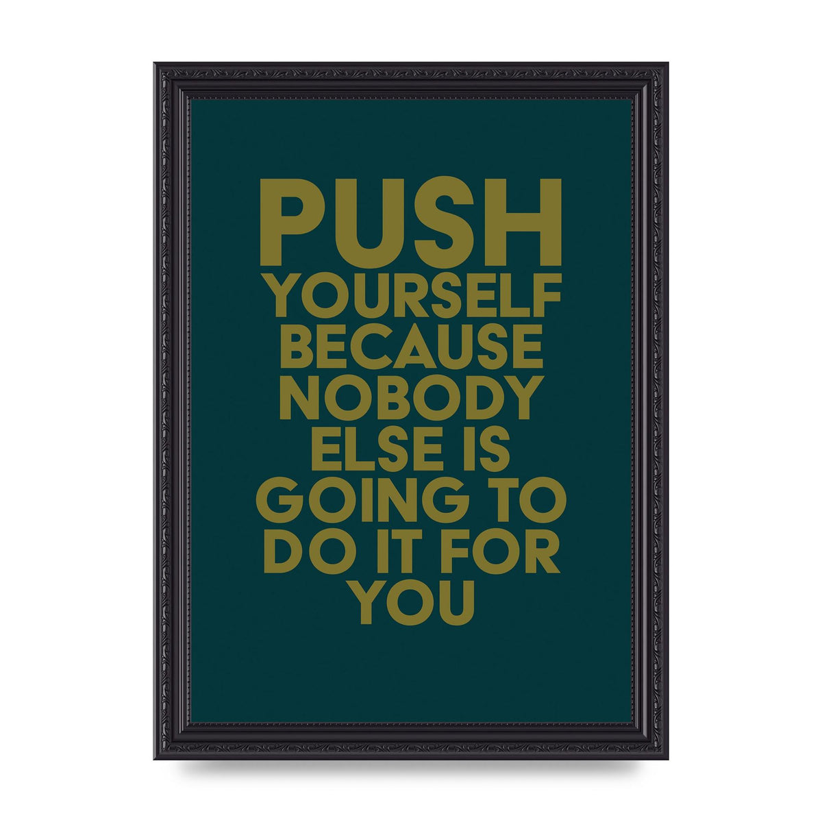 Push Yourself Motivational" Art For The Home - A4 framed