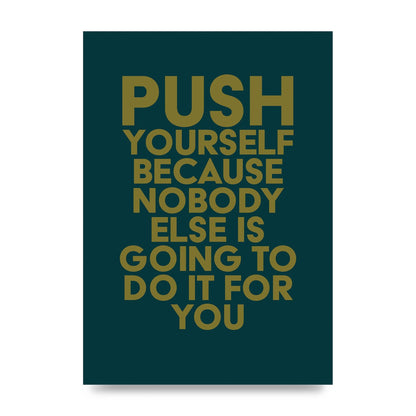 Push Yourself Motivational" Art For The Home - unframed print