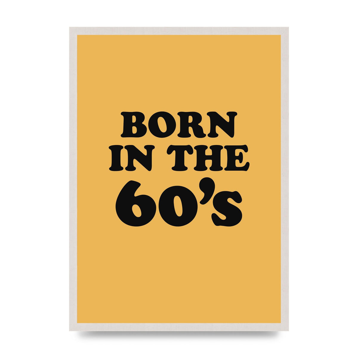 Born In The 60's" Wall Art - A2 framed