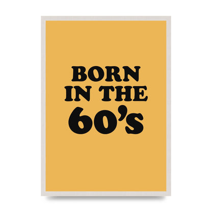 Born In The 60's" Wall Art - A2 framed