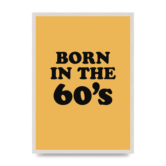 Born In The 60's" Wall Art - A2 framed