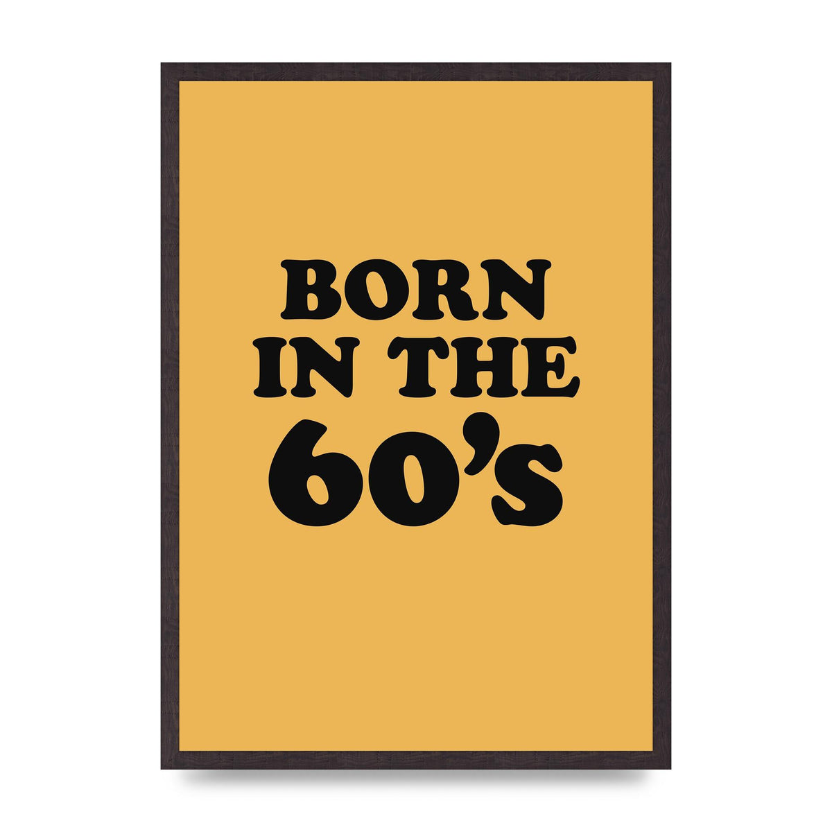 Born In The 60's" Wall Art - A2 framed