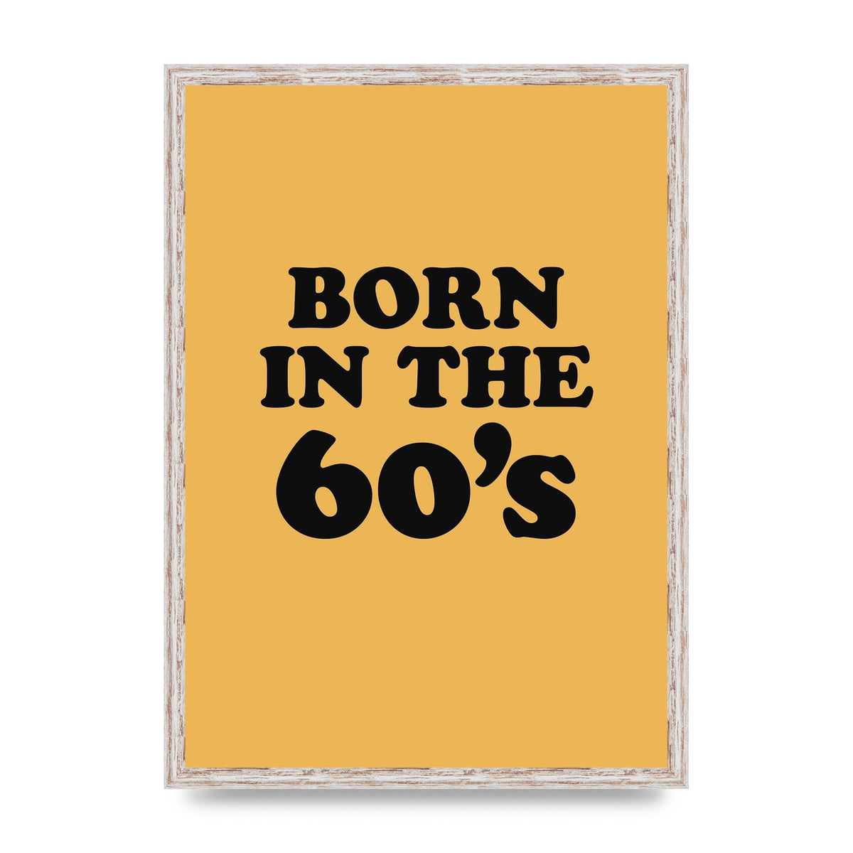 Born In The 60's" Wall Art - A2 framed