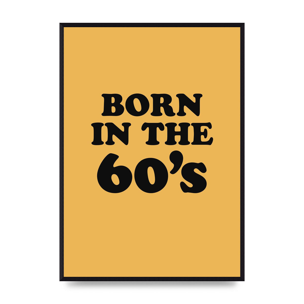 Born In The 60's" Wall Art - A2 framed