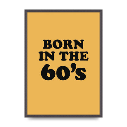 Born In The 60's" Wall Art - A2 framed