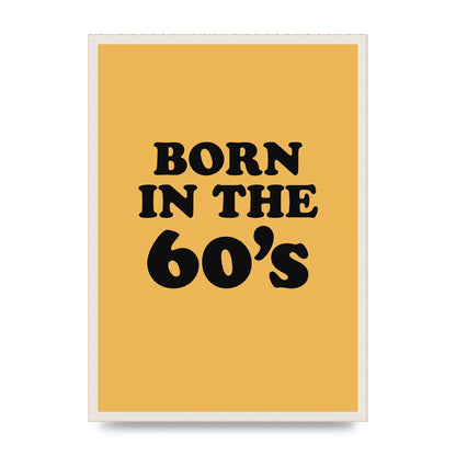 Born In The 60's" Wall Art - A2 framed