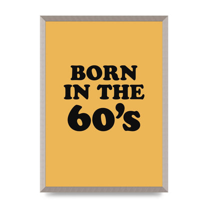 Born In The 60's" Wall Art - A2 framed