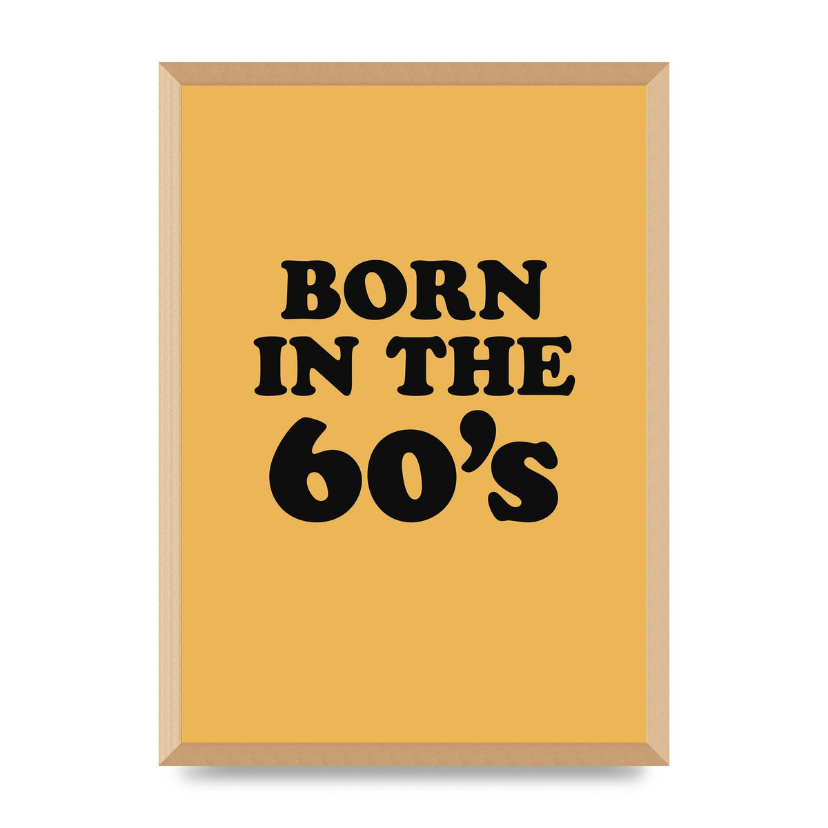 Born In The 60's" Wall Art - A2 framed