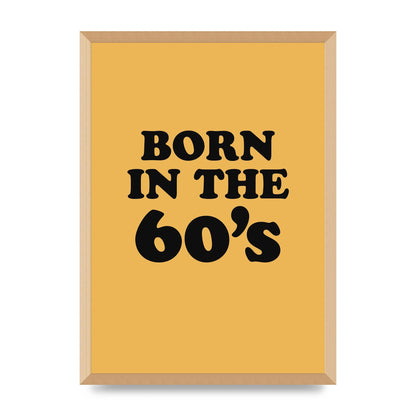 Born In The 60's" Wall Art - A2 framed