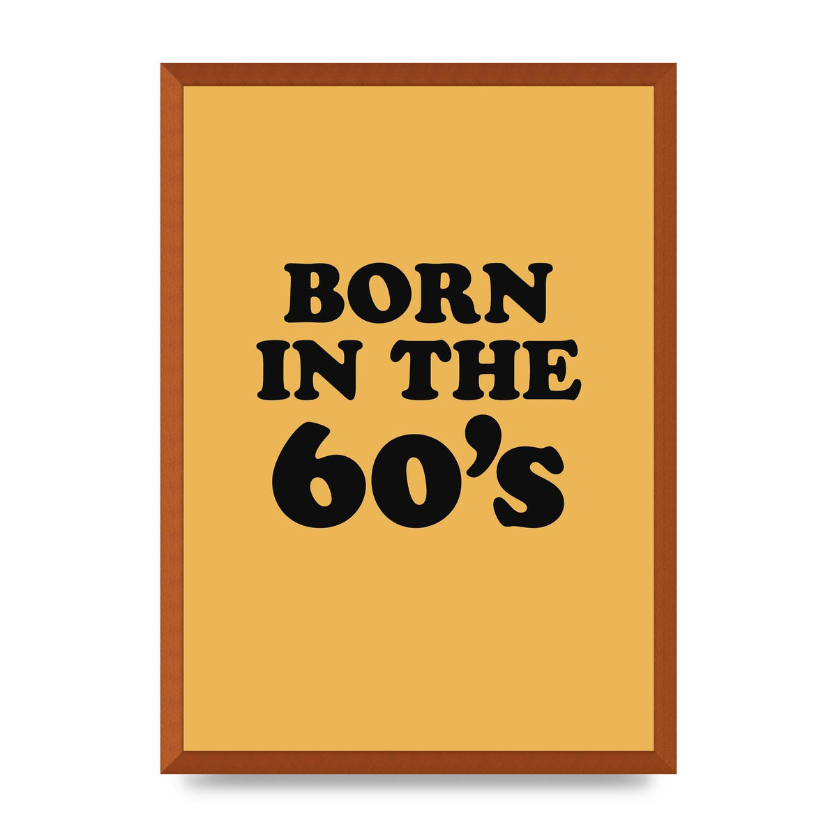 Born In The 60's" Wall Art - A2 framed
