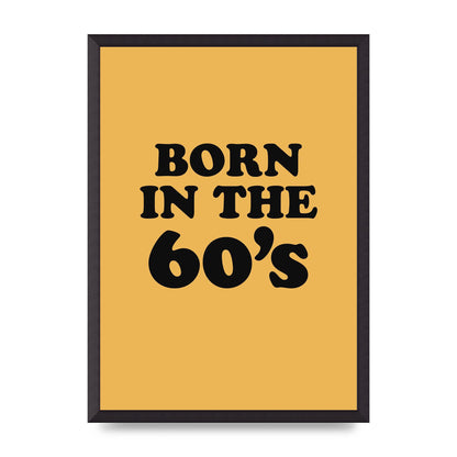 Born In The 60's" Wall Art - A2 framed