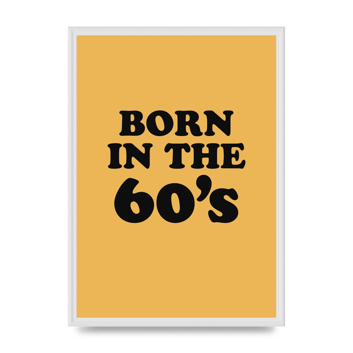 Born In The 60's" Wall Art - A2 framed