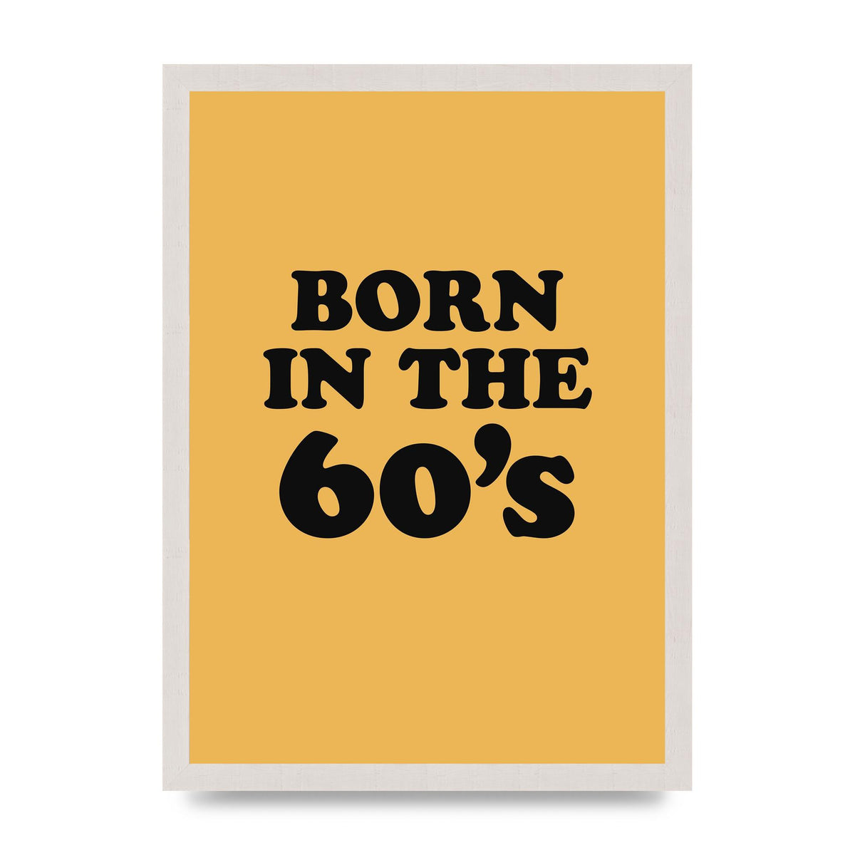 Born In The 60's" Wall Art - A3 framed