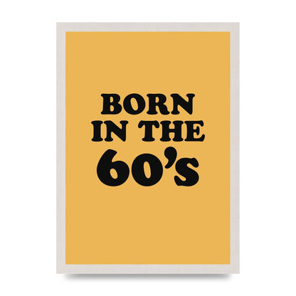 Born In The 60's" Wall Art - A3 framed