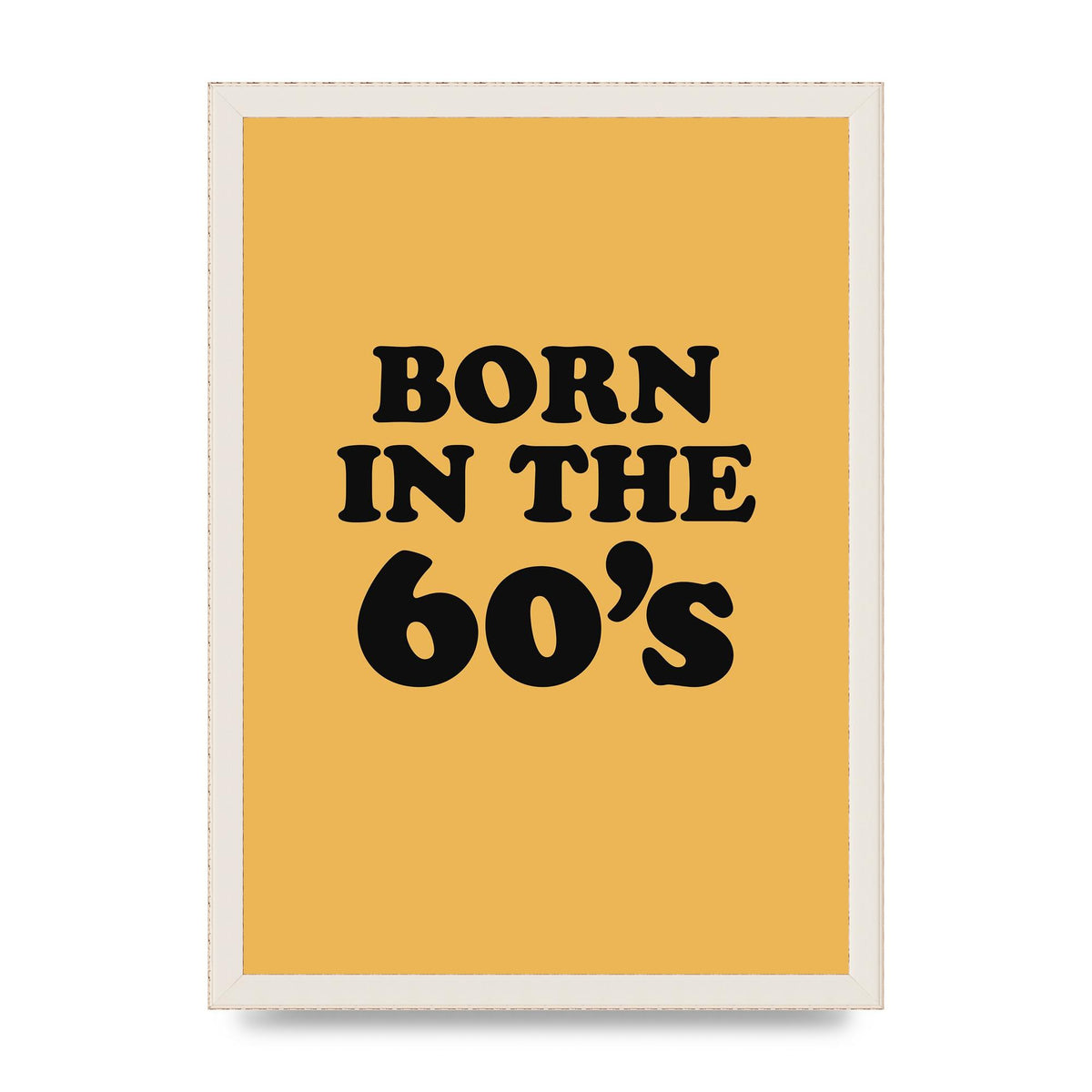Born In The 60's" Wall Art - A3 framed