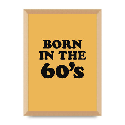 Born In The 60's" Wall Art - A3 framed