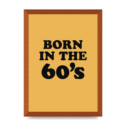 Born In The 60's" Wall Art - A3 framed