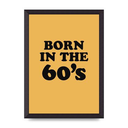Born In The 60's" Wall Art - A3 framed