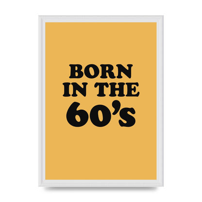 Born In The 60's" Wall Art - A3 framed