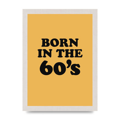 Born In The 60's" Wall Art - A4 framed