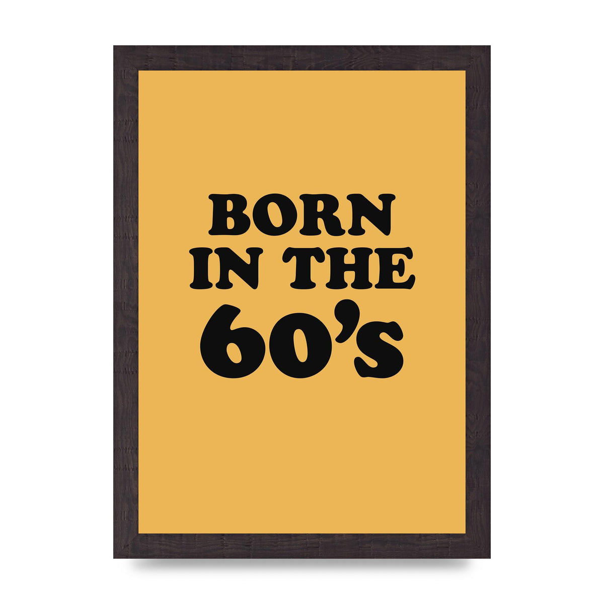 Born In The 60's" Wall Art - A4 framed