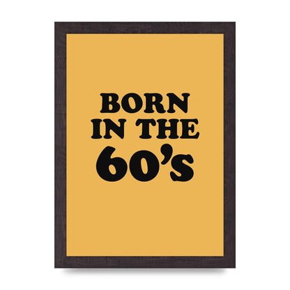 Born In The 60's" Wall Art - A4 framed