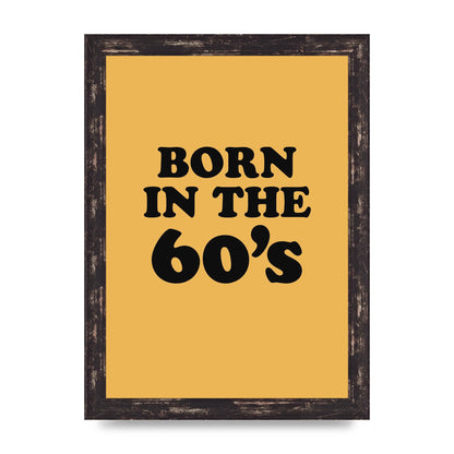 Born In The 60's" Wall Art - A4 framed