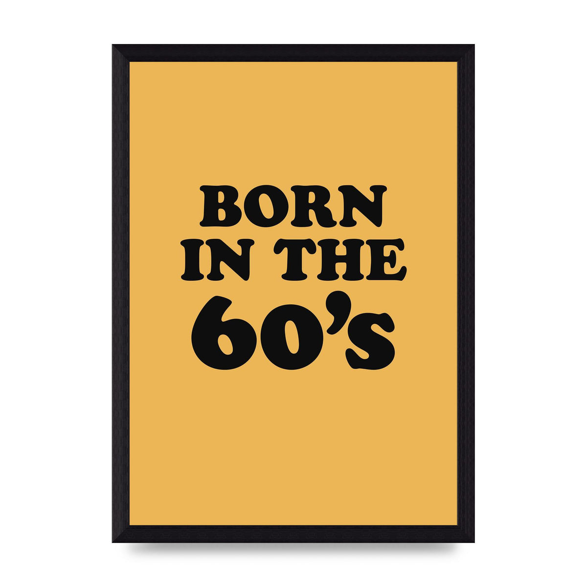Born In The 60's" Wall Art - A4 framed
