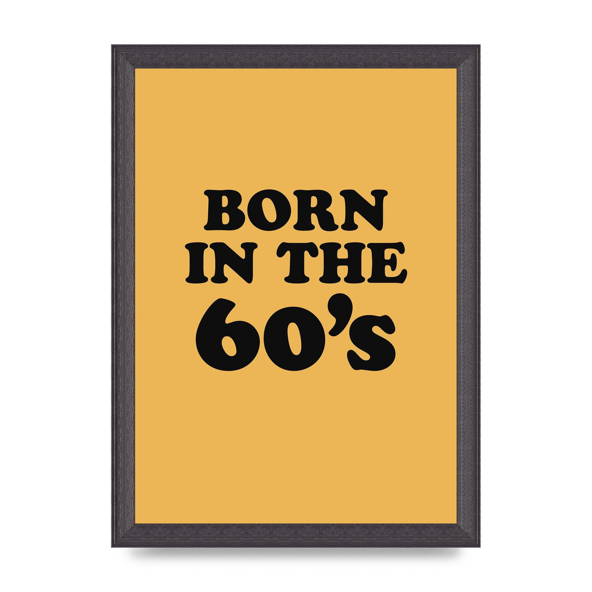 Born In The 60's" Wall Art - A4 framed