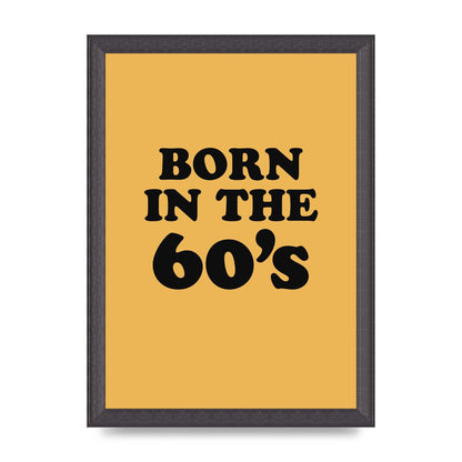 Born In The 60's" Wall Art - A4 framed