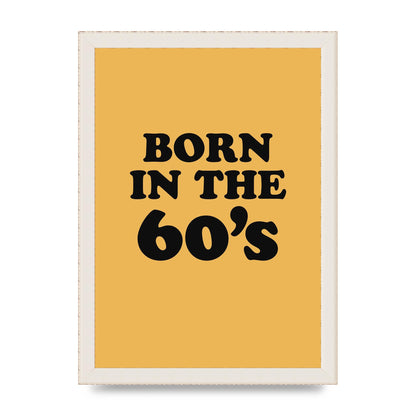 Born In The 60's" Wall Art - A4 framed